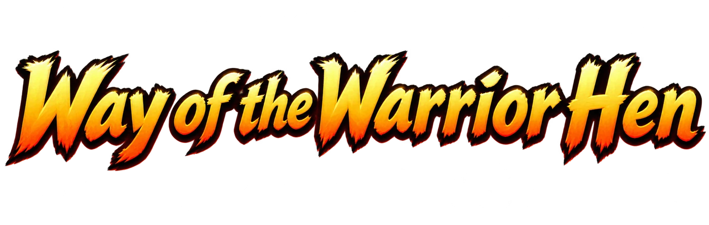 Way of the Warrior Hen